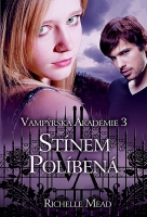 Vampýrská akademie 3- Stínem políbená