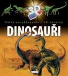 Velká encyklopedie s 3D obrázky – Dinosauři