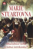 Marie Stuartovna- mučednice nebo svůdná intrikánka?