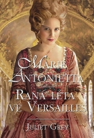 Marie Antoinetta Raná léta ve Versailles